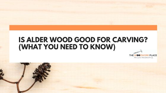 is alder good for carving