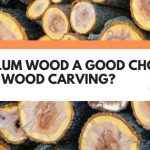 is plum wood good for carving