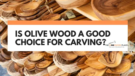is olive wood good for carving