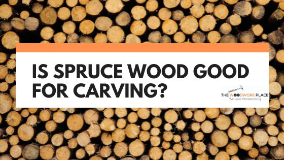 is spruce good for carving
