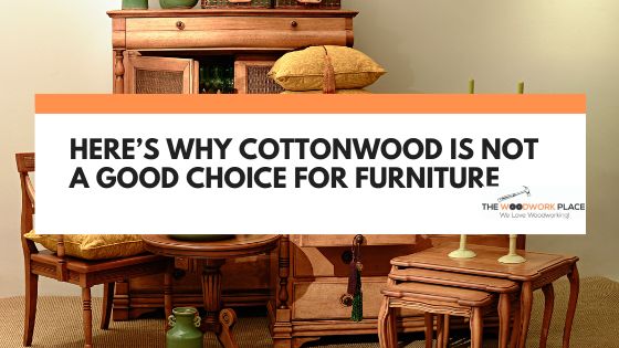 is cottonwood good for furniture