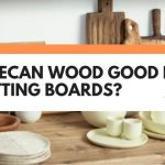 is pecan wood good for cutting boards