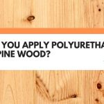 polyurethane on pine