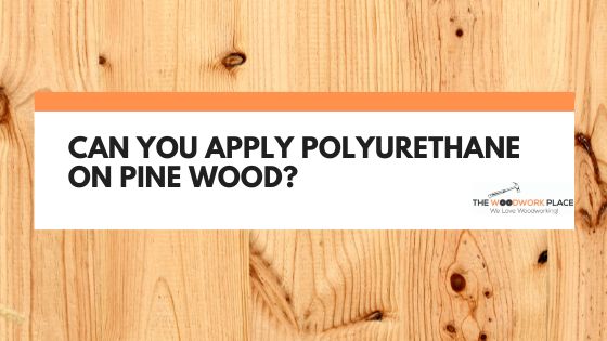 polyurethane on pine