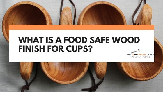 food safe wood finish for cups