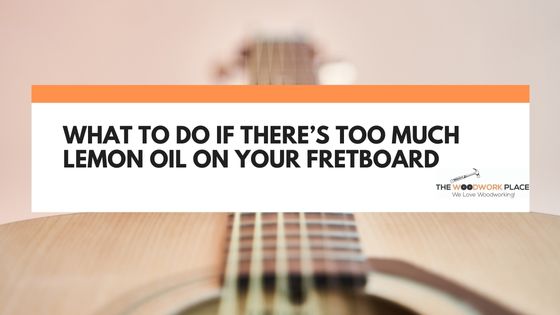 Fretboards and Lemon Oil - Dispelling Myths — That Guitar Lover