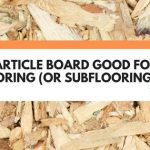 is particle board good for flooring