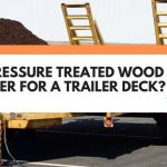 pressure treated wood for trailer deck