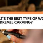 best wood for dremel carving