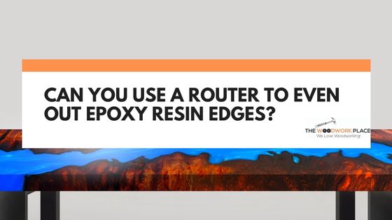 can you use a router on epoxy resin
