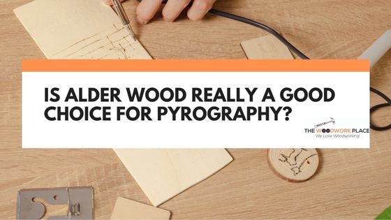 is alder wood good for pyrography