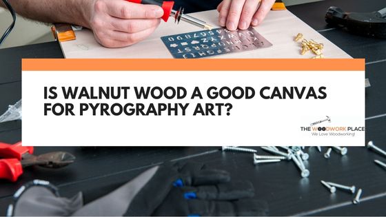 is walnut good for pyrography
