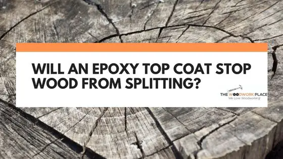 will epoxy stop wood from splitting