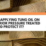 tung oil on pressure treated wood