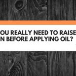 raise grain before oil finish