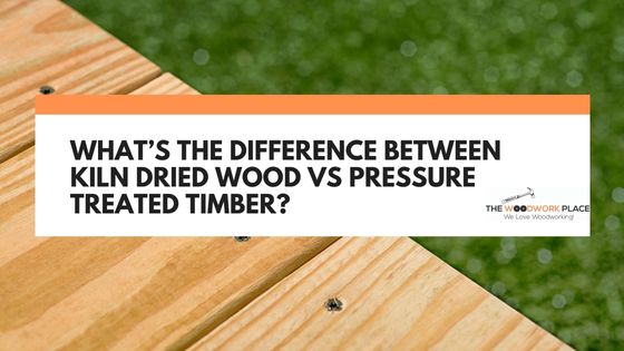 Kiln dried wood vs pressure treated
