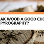 is teak wood good for pyrography