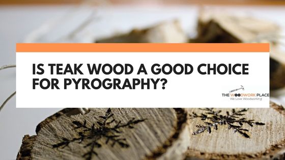 is teak wood good for pyrography