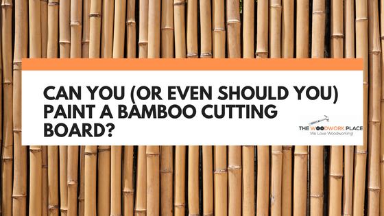 can you paint a bamboo cutting board