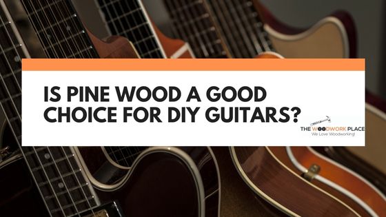 Is pine wood good for guitars