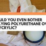 polyurethane over polycrylic