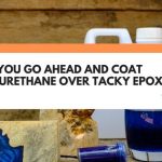 polyurethane over tacky epoxy