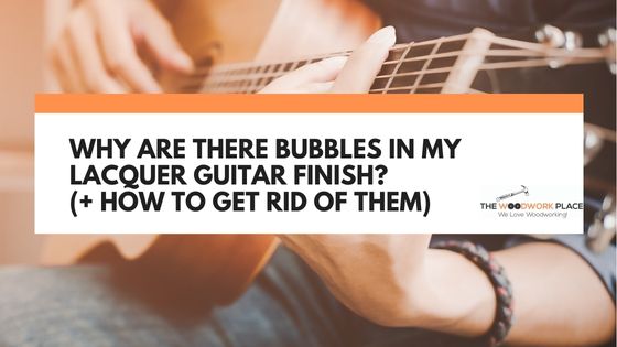 bubbles in guitar finish