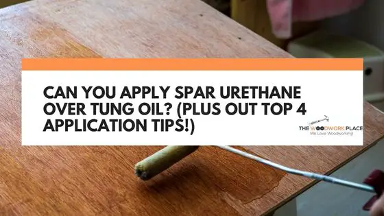 spar urethane over tung oil
