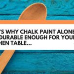 is chalk paint durable for kitchen table