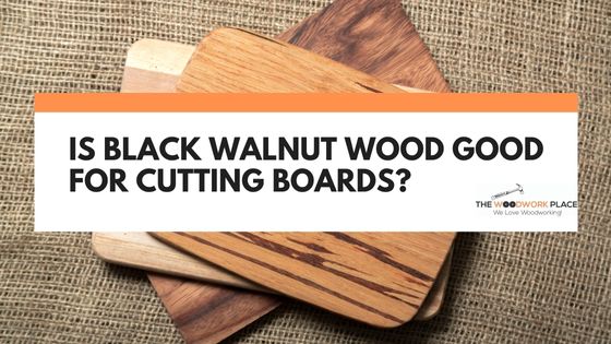 is walnut wood good for cutting boards
