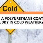 will polyurethane dry in cold weather
