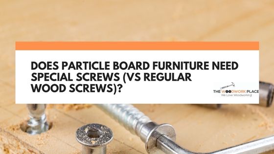 particle board screws vs wood screws