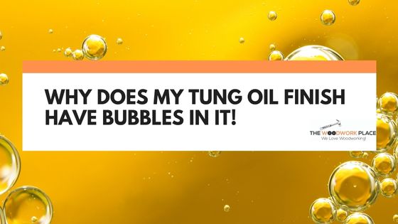 tung oil bubbles