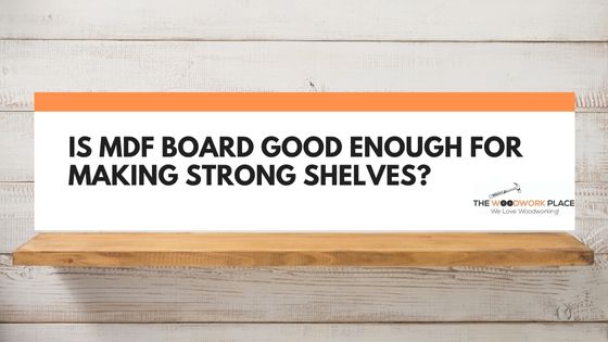 is mdf board good for shelves